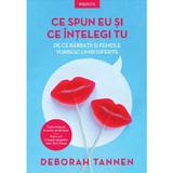 Ce spun eu si ce intelegi tu - Deborah Tannen, editura Litera