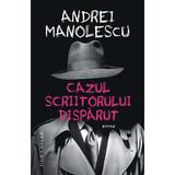 Cazul scriitorului disparut - Andrei Manolescu