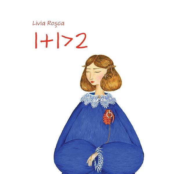 1+1>2 - livia rosca