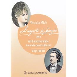Dragoste si poezie - veronica micle, editura carminis