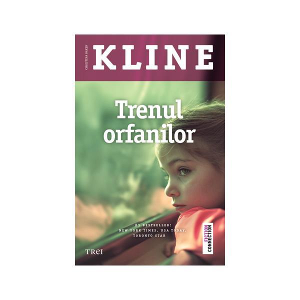 Trenul orfanilor - christina baker kline, editura trei