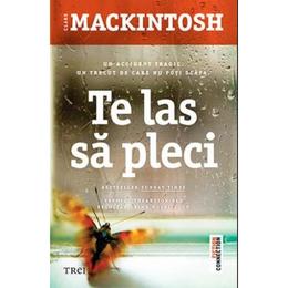 Te las sa pleci - clare mackintosh, editura trei