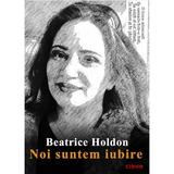 Noi suntem iubire - Beatrice Holdon, editura Siono