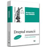 Dreptul muncii Ed.8 - Alexandru Ticlea, Laura Georgescu, editura Universul Juridic