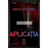Aplicatia - Arno Strobel, editura Lebada Neagra