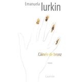 Cainele de bronz - Emanuela Iurkin, editura Cartier