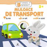 Mijloace de transport. Iepurasul Bunny, editura Arc