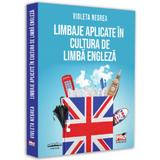 Limbaje aplicate in cultura de limba engleza - Negrea Violeta, editura Pro Universitaria