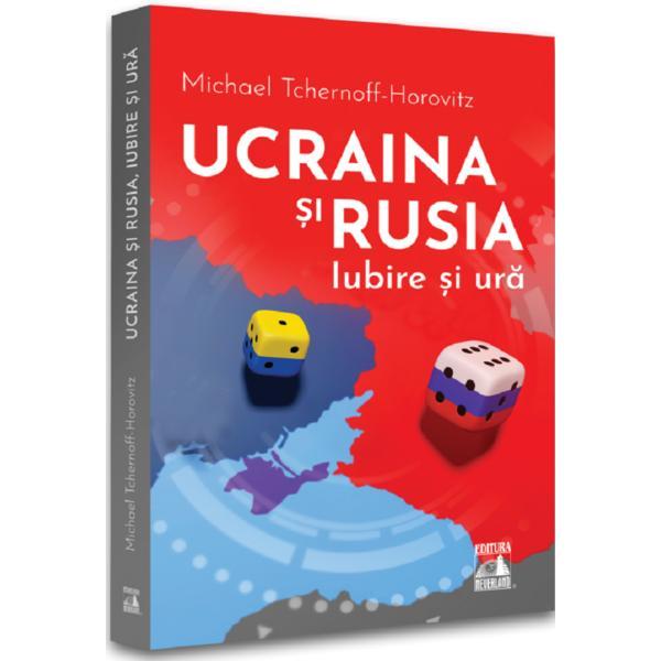 Ucraina si Rusia. Iubire si ura - Michael Tchernoff-Horovitz, editura Neverland