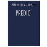 Predici - Sfantul Luca al Crimeei, editura Sophia