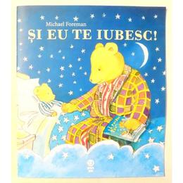 Si eu te iubesc! - Michael Foreman, editura Pandora