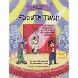 Ce sa faci... cand esti foarte timid - Claire A.B. Freeland, Jacqueline B. Toner, editura Trei