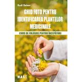 Ghid foto pentru identificarea plantelor medicinale - Rudi Beiser, editura Mast