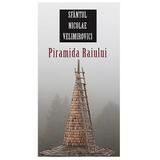 Piramida Raiului - Sfantul Nicolae Velimirovici, editura Sophia