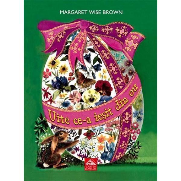 Uite ce-a iesit din ou - Margaret Wise Brown, editura Portocala Albastra