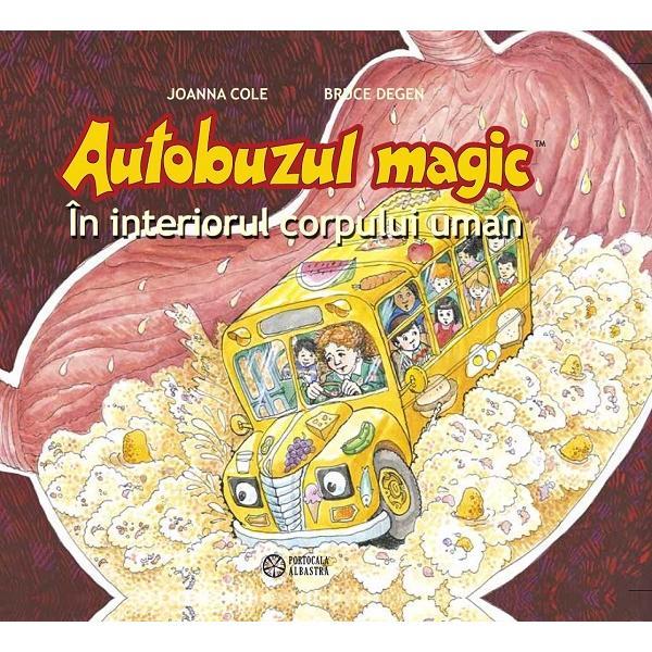 Autobuzul magic. in interiorul corpului uman - Joanna Cole, Bruce Degen