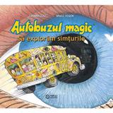 Autobuzul magic. sa exploram simturile - Joanna Cole, Bruce Degen