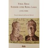 Virgil Birou. Scrisori catre Romul Ladea (1932-1960) - Lucian Ionica, editura Universitatea De Vest