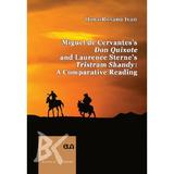 Miguel de Cervantes's Don Quixote and Laurence Sterne's Tristram Shandy. A Comparative Reading - Oana-Roxana Ivan, editura Universitatea De Vest