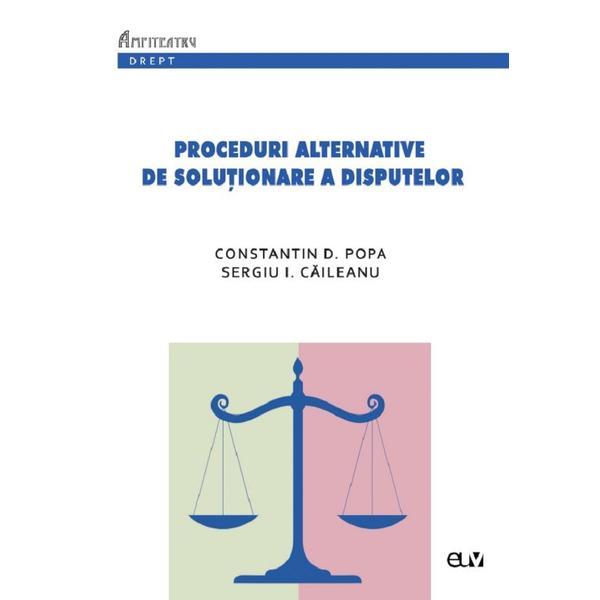 Proceduri alternative de solutionare a disputelor - Constantin D. Popa, Sergiu I. Caileanu, editura Universitatea De Vest