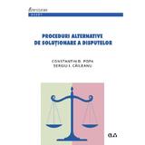 Proceduri alternative de solutionare a disputelor - Constantin D. Popa, Sergiu I. Caileanu, editura Universitatea De Vest
