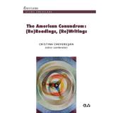 The American Conundrum: (Re)Readings, (Re)Writings - Cristina Cheveresan, editura Universitatea De Vest