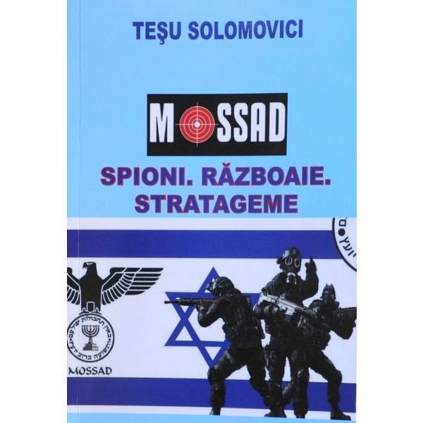 Mossad. spioni. razboaie, stratageme - Tesu Solomovici