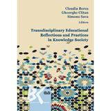 Transdisciplinary educational reflections and practices in knowledge society - Claudia Borca, Gheorghe Clitan, Sava Simona, editura Universitatea De Vest