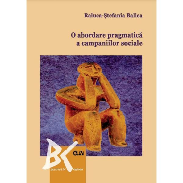 O abordare pragmatica a campaniilor sociale - raluca-stefania balica, editura universitatea de vest