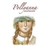 Pollyanna. Jocul bucuriei - Eleanor H. Porter, editura Sophia