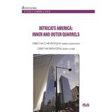 Intricate America: Inner and Outer Quarrels - Cristina Cheveresan, Cristina Baniceru, editura Universitatea De Vest