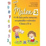 Matex 2. 40 de teste pentru exersarea competentelor matematice - Clasa 2 - Camelia Burlan, Irina Negoita, Roxana Gheorghe, editura Didactica Publishing House