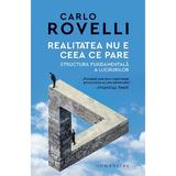 Realitatea nu e ceea ce pare - Carlo Rovelli, editura Humanitas