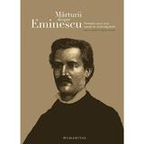 Marturii despre Eminescu. Povestea unei vieti spuse de contemporani, editura Humanitas