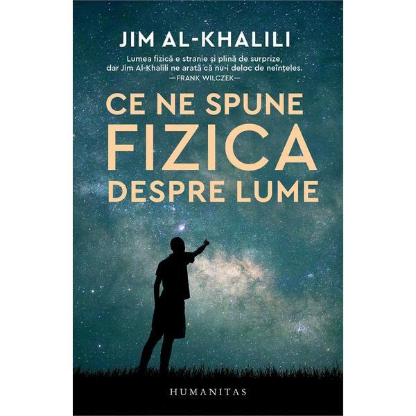 Ce ne spune fizica despre lume - jim al-khalili, editura humanitas