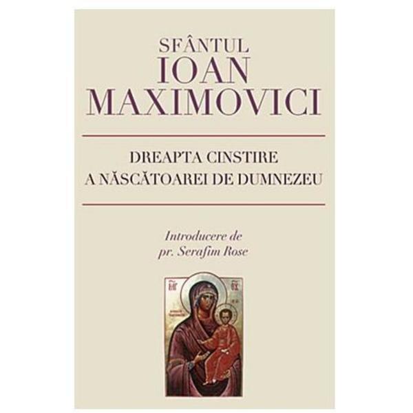 Dreapta cinstire a nascatoarei de Dumnezeu - Ioan Maximovici, editura Sophia