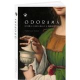 Odorama, istoria culturala a mirosului - Federico Kukso