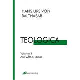 Teologica Vol.1: Adevarul lumii - Hans Urs Von Balthasar, editura Galaxia Gutenberg