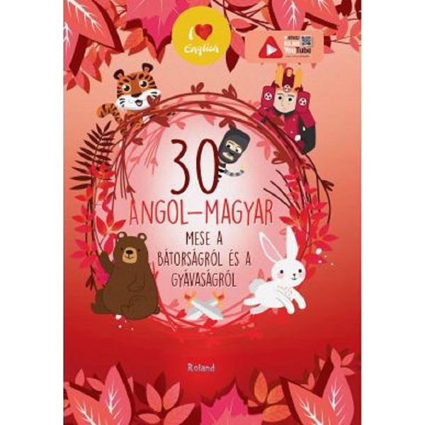 30 angol-magyar. mese a batorsagrol es a gyavasagrol - lengyel orsolya, editura roland