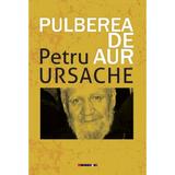 Pulberea de Aur - Petru Ursache, editura Eikon