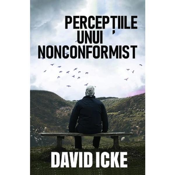 Perceptiile unui nonconformist - David Icke , editura Daksha