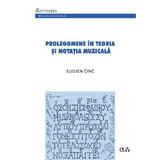 Prolegomene in teoria si notatia muzicala - Eudjen Cinc, editura Universitatea De Vest