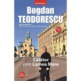 Calator prin lumea mare - Bogdan Teodorescu, editura Tritonic