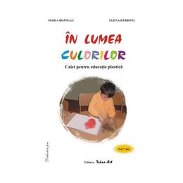 In lumea culorilor 5-6,7 ani - maria bojneag, elena barboni, editura tehno-art