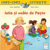 Iulia si ouale de Paste - Anna Wagenhoff, Sigrid Leberer, editura Casa