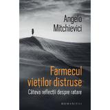 Farmecul vietilor distruse - Angelo Mitchievici, editura Humanitas