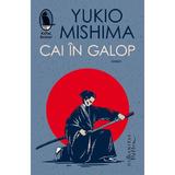 Cai in galop - Yukio Mishima, editura Humanitas