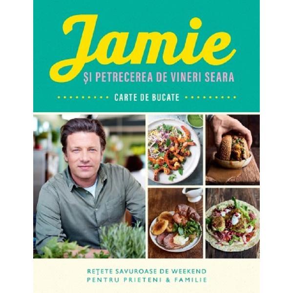 Jamie si petrecerea de vineri seara - Jamie Oliver, editura Curtea Veche