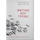 Writing not Typing - Thomas Weaver, editura Pro Cultura