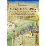 Visions of Medieval Castles - Sabina Madgearu, editura Cetatea De Scaun